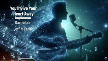 You’ll Give Your Heart Away – Jeff Meegan, David Tobin