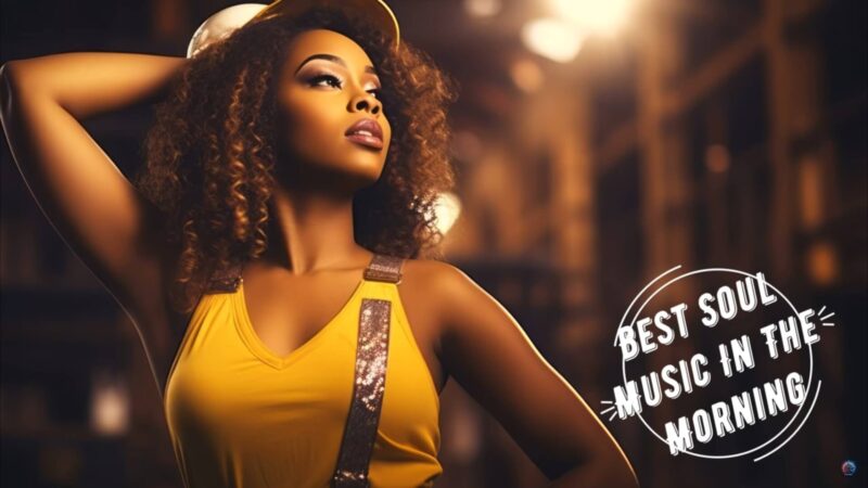 Best Soul Music For Finding Joy In The Morning